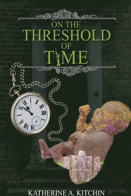 Katherine A. Kitchin, Katherine A Kitchin - On The Threshold Of Time, Häftad
