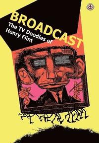 bokomslag Broadcast: The TV Doodles of Henry Flint