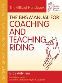 bokomslag BHS Manual for Coaching and Teaching Riding