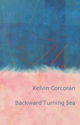 Kelvin Corcoran - Backward Turning Sea, Häftad