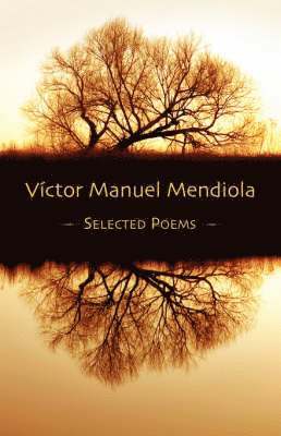 Victor Manuel Mendiola - Selected Poems, Häftad