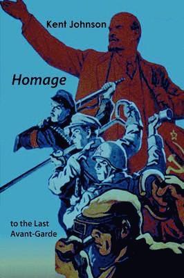 Kent Johnson - Homage to the Last Avant-Garde, Häftad