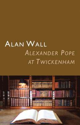 Alan Wall - Alexander Pope at Twickenham, Häftad