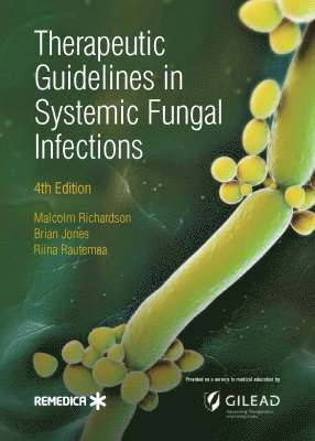 Malcolm D Richardson, Brian L. Jones, Riina Rautemaa - Therapeutic Guidelines in Systemic Fungal Infection, Häftad