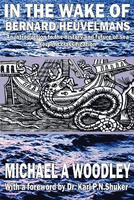 Michael A. Woodley - In the Wake of Bernard Heuvelmans, Häftad