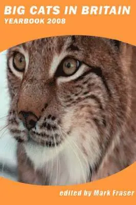 Mark Fraser - Big Cats in Britain Yearbook 2008, Häftad. Tillgänglighet: Lägg i varukorg
