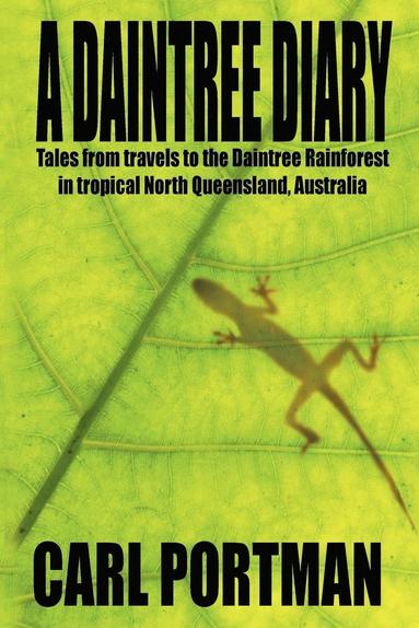 bokomslag Daintree Diary - Tales from Travels to the Daintree Rainforest in Tropical North Queensland, Australia
