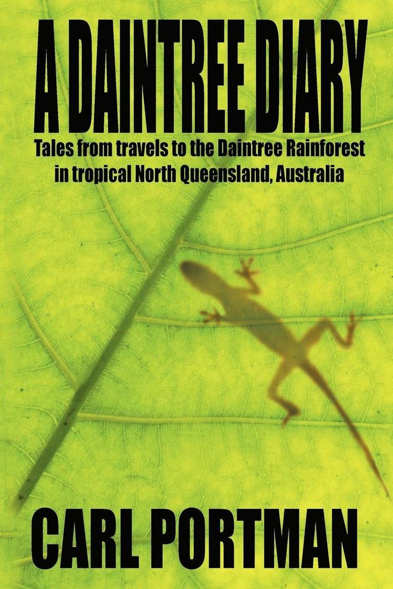 Carl Portman - Daintree Diary - Tales from Travels to the Daintree Rainforest in Tropical North Queensland, Australia, Häftad
