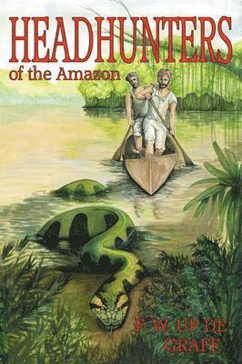 Fritz W Up De Graff - Head Hunters of the Amazon (Annotated Edition), Häftad