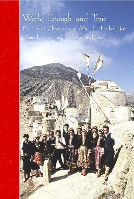 Mabel Bent, Gerald Brisch - Travel Chronicles of Mrs J. Theodore Bent. Volume I: Greece and the Levantine Littoral, Häftad