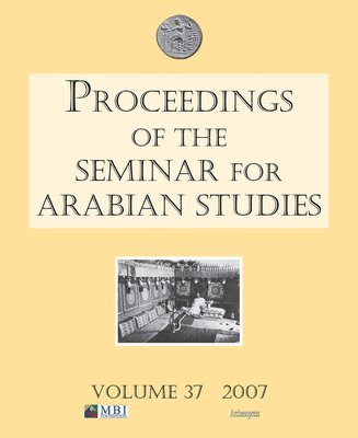 bokomslag Proceedings of the Seminar for Arabian Studies Volume 37 2007