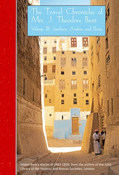 Mabel Bent, Gerald Brisch - Travel Chronicles of Mrs J. Theodore Bent. Volume III: Southern Arabia and Persia, Häftad