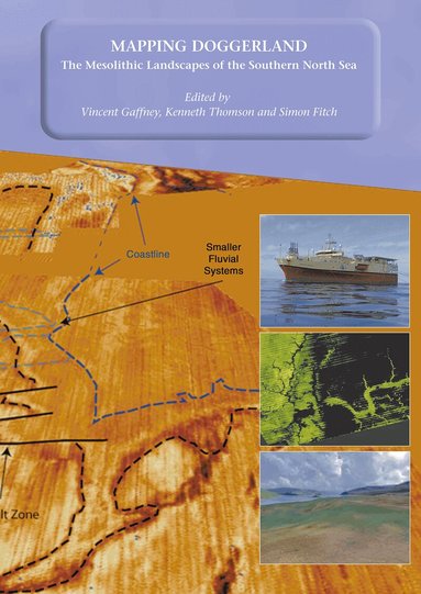 Vincent Gaffney, Kenneth Thomson, Simon Fitch - Mapping Doggerland: The Mesolithic Landscapes of the Southern North Sea, Häftad