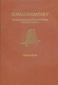 bokomslag Elmali-Karatas V: The Early Bronze Age Pottery of Karatas