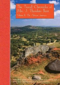 bokomslag The Travel Chronicles of Mrs. J. Theodore Bent. Volume II: The African Journeys