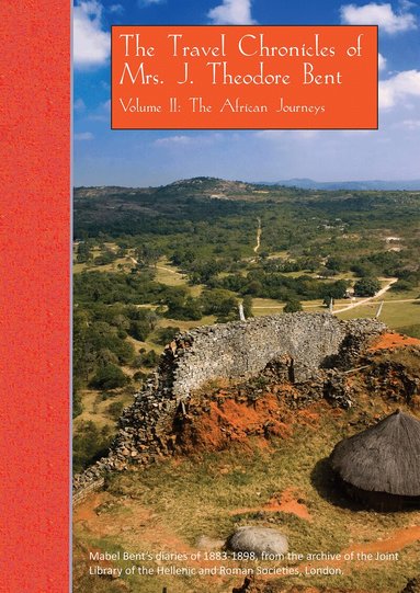 Mabel Bent, Gerald Brisch - Travel Chronicles of Mrs. J. Theodore Bent. Volume II: The African Journeys, Häftad