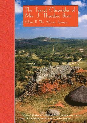 Mabel Bent, Gerald Brisch - Travel Chronicles of Mrs. J. Theodore Bent. Volume II: The African Journeys, Häftad