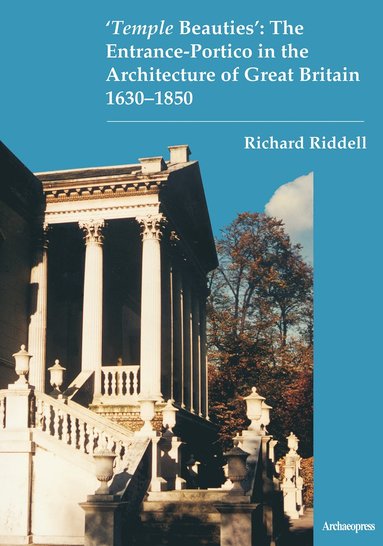 bokomslag 'Temple Beauties': The Entrance-Portico in the Architecture of Great Britain 1630-1850