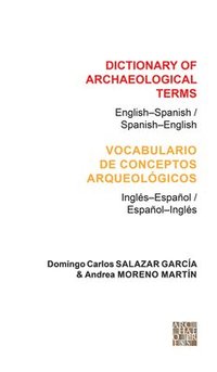 bokomslag Dictionary of Archaeological Terms: English-Spanish/ Spanish-English
