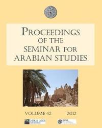 bokomslag Proceedings of the Seminar for Arabian Studies Volume 42 2012