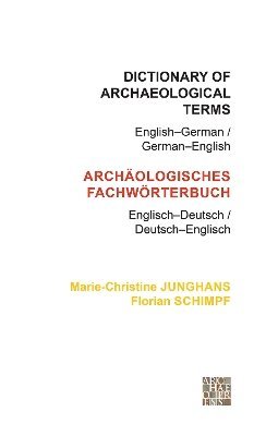 Marie-Christine Junghans, Florian Schimpf - Dictionary of Archaeological Terms: English–German/ German–English, Häftad