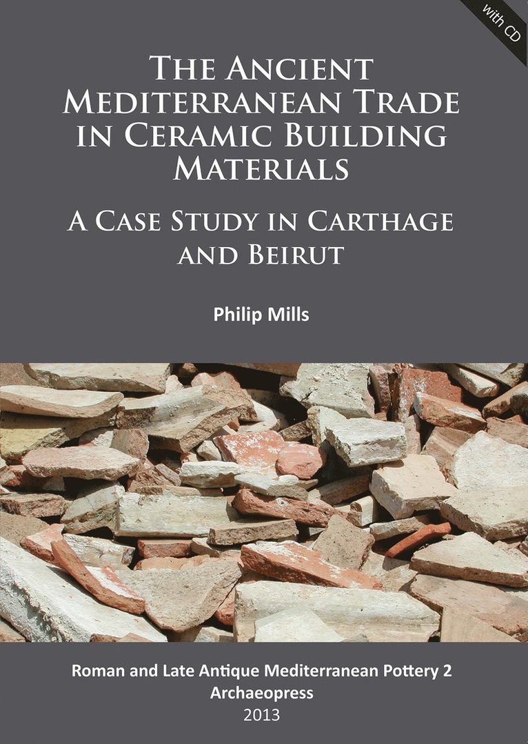 The Ancient Mediterranean Trade in Ceramic Building Materials: A Case Study in Carthage and Beirut 1