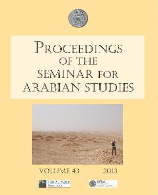 Proceedings of the Seminar for Arabian Studies Volume 43 2013 1