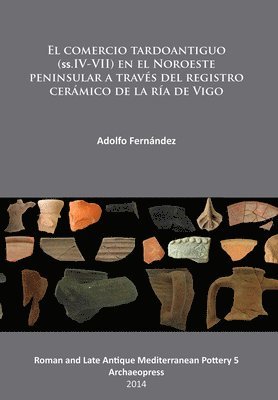 bokomslag El comercio tardoantiguo (ss.IV-VII) en el Noroeste peninsular a través del registro cerámico de la ría de Vigo