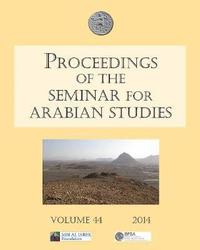 bokomslag Proceedings of the Seminar for Arabian Studies Volume 44 2014