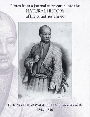 Notes from a Journal of Research into the Natural History of the Countries Visited During the Voyage of H.M.S. Samarang Under the Command of Captain Sir Edward Belcher, C.B., F.R.A.S. 1