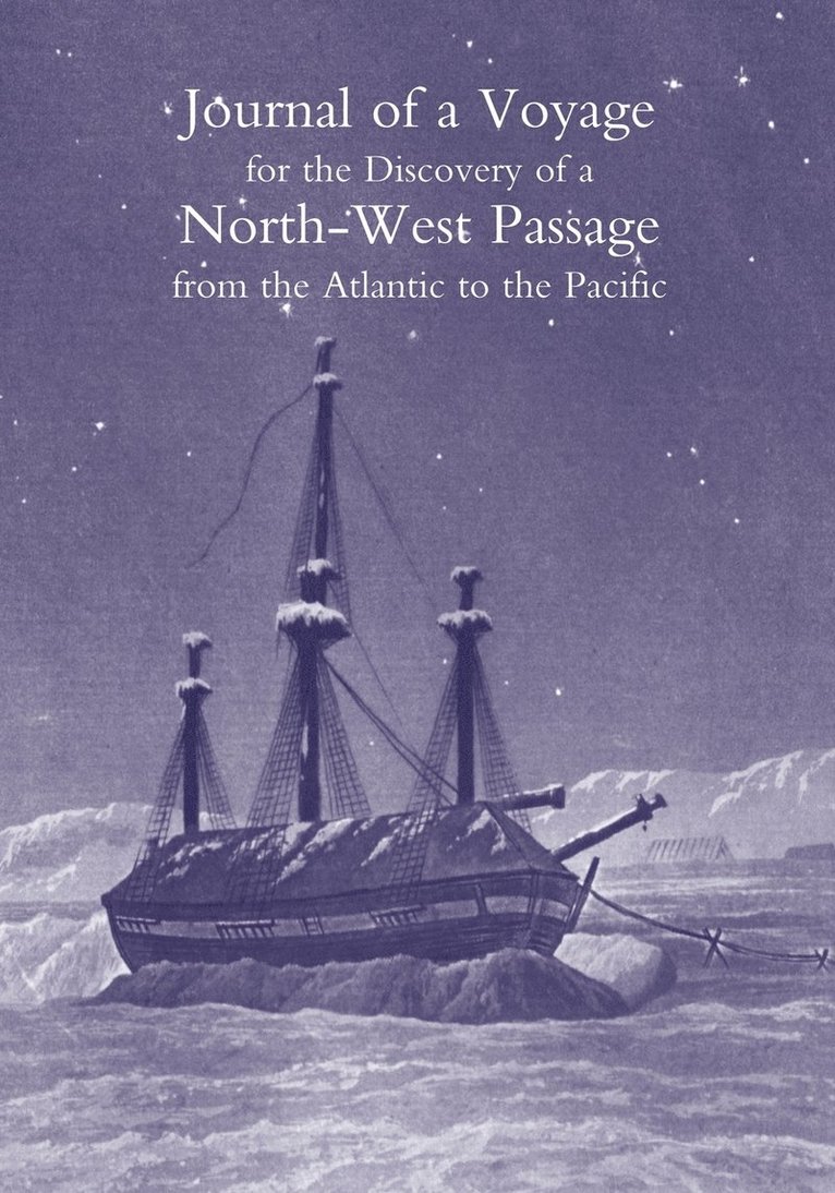 Journal of a Voyage for the Discovery of a North-West Passage from the Atlantic to the Pacific; Performed in the Years 1819-20, in His Majesty's Ships Hecla and Griper 1