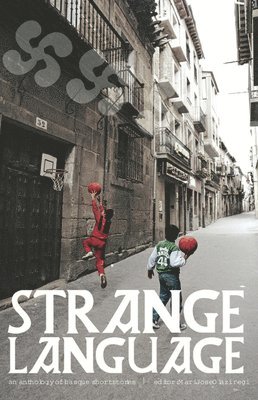 Parthian Books, Mari Jose Olaziregi - Strange Language  An Anthology of Basque Short Stories, Häftad