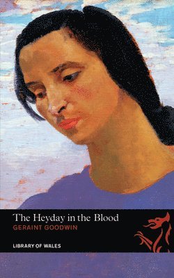 Geraint Goodwin, Dai Smith - Library of Wales: The Heyday in the Blood, Häftad