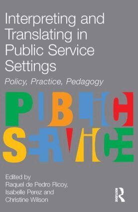Raquel De Pedro Ricoy, Isabelle Perez, Christine Wilson, Raquel De Pedro Ricoy, Isabelle Perez, Christine Wilson - Interpreting and Translating in Public Service Settings, Häftad