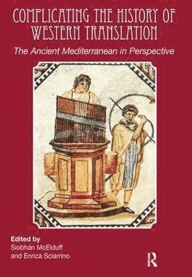 Siobhán McElduff, Enrica Sciarrino, Canada) McElduff, Siobhan (University of British Columbia - Complicating the History of Western Translation, Häftad