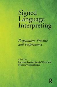 bokomslag Signed Language Interpreting: Preparation, Practice and Performance