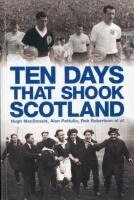 Hugh Macdonald, Alan Pattullo, Rob Robertson - Ten Days That Shook Scotland, Häftad
