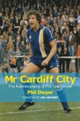 Phil Dwyer - Mr Cardiff City, Inbunden