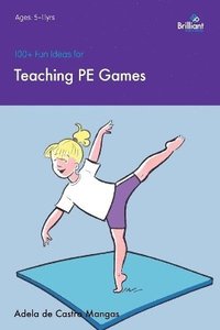 bokomslag 100+ Fun Ideas for Teaching PE Games