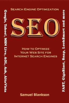 bokomslag Search Engine Optimization (SEO): How To Optimize Your Web Site For Internet Search Engines