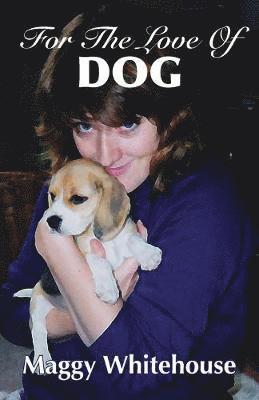 Maggy Whitehouse - For the Love of Dog, Häftad