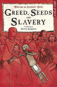 bokomslag Greed, Seeds and Slavery