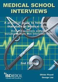 bokomslag Medical School Interviews: a Practical Guide to Help You Get That Place at Medical School - Over 150 Questions Analysed. Includes Mini-multi Interviews