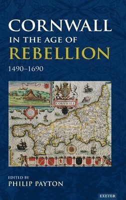 bokomslag Cornwall in the Age of Rebellion, 14901690