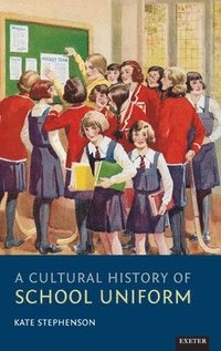 bokomslag A Cultural History of School Uniform