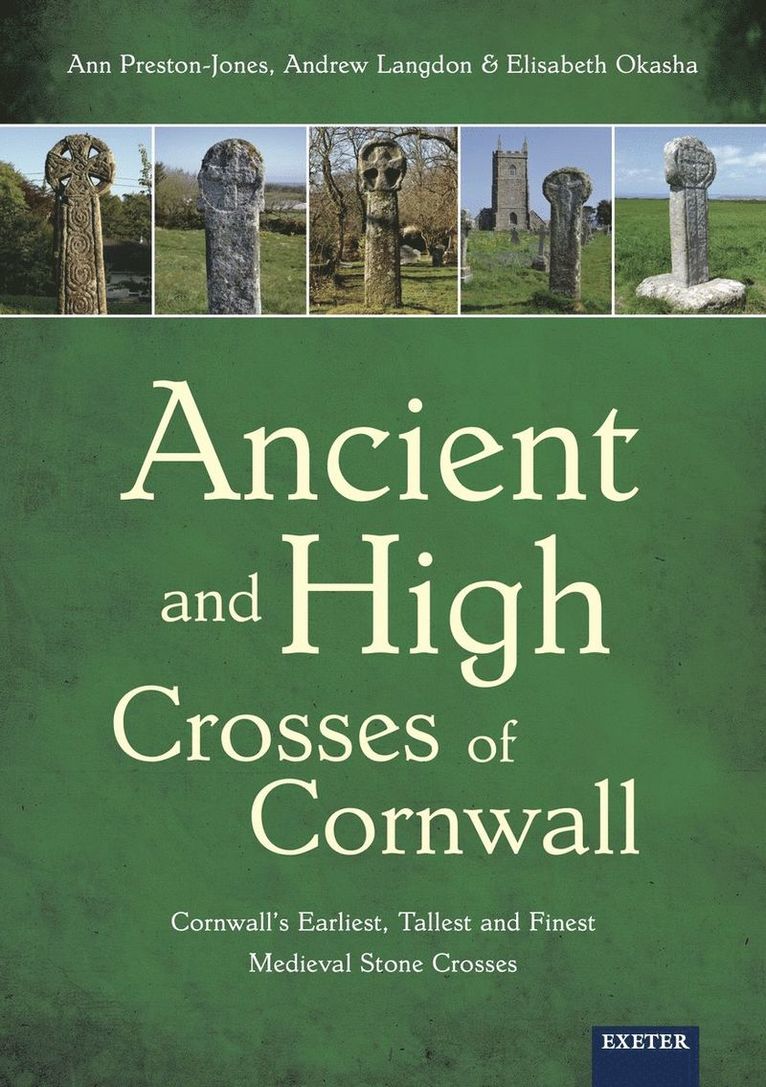 Ann Preston-Jones, Andrew Langdon, Elisabeth Okasha - Ancient and High Crosses of Cornwall, Häftad
