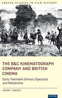 bokomslag The B&C Kinematograph Company and British Cinema