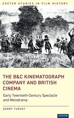 The B&C Kinematograph Company and British Cinema 1