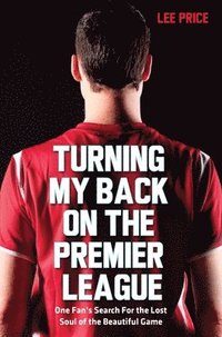 bokomslag Turning My Back On the Premier League