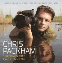bokomslag Chris Packham - 100 Things That Caught My Eye